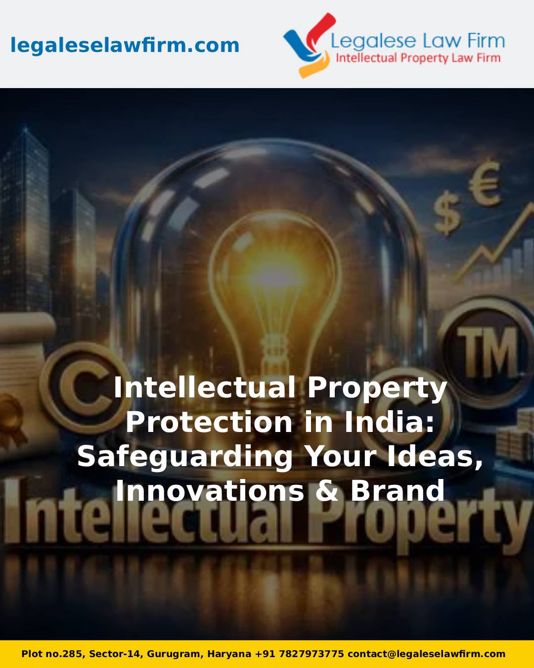 Intellectual Property Protection in India: Safeguarding Your Ideas, Innovations & Brand